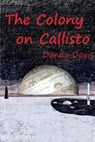 The Colony on Callisto - DAVIS,  Danny - 9781494857073