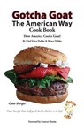 Gotcha Goat the American Way Cook Book - Erica Dobbs - 9781495123375