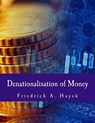 DENATIONALISATION OF MONEY - Friedrich A. Hayek - 9781495251436