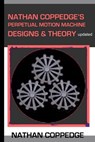 Nathan Coppedge's Perpetual Motion Machine Designs & Theory - Nathan Coppedge - 9781495373831