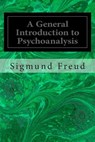 A General Introduction to Psychoanalysis - Sigmund Freud - 9781495490545