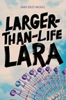Larger-Than-Life Lara - Dandi Daley Mackall - 9781496414298