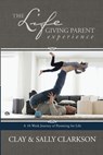 The Lifegiving Parent Experience - Sally Clarkson - 9781496422798