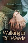 Walking in Tall Weeds - Robin W. Pearson - 9781496453716