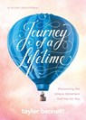 Journey of a Lifetime: Discovering the Unique Adventure God Has for You - Taylor Bennett - 9781496456182