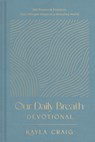 Our Daily Breath Devotional - Kayla Craig - 9781496477156