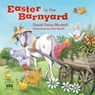 Easter in the Barnyard: Join Bunny, Chick, Rooster, and More Favorite Farm Animals to Celebrate the Resurrection! - Dandi Daley Mackall - 9781496477729