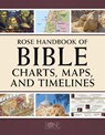 Rose Handbook of Bible Charts, Maps, and Timelines - Rose Publishing - 9781496484857
