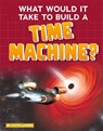 What Would It Take to Build a Time Machine? - LAPIERRE,  Yvette - 9781496666017