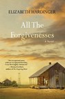 All the Forgivenesses - Elizabeth Hardinger - 9781496720467