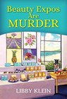 Beauty Expos Are Murder - Libby Klein - 9781496733160