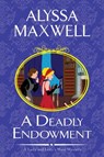 A Deadly Endowment - Alyssa Maxwell - 9781496734938