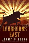 Longhorns East - Johnny D. Boggs - 9781496738325