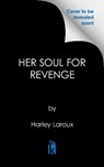 Her Soul for Revenge - Harley Laroux - 9781496752901