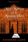 Miss Morton and the Missing Heir - Catherine Lloyd - 9781496754974