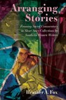 Arranging Stories - Heather A. Fox - 9781496840516