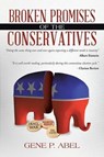 Broken Promises of the Conservatives - ABEL,  Gene P. - 9781496914460