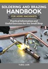 Soldering and Brazing Handbook for Home Machinists: Practical Information and Useful Exercises for the Small Shop - Tubal Cain - 9781497101944