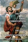 The Story of Saint Christopher and The Story of Saint Cuthbert - Mary MacGregor - 9781497335837