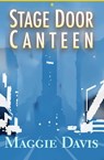 Stage Door Canteen - Maggie Davis - 9781497626607