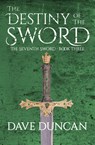 The Destiny of the Sword - Dave Duncan - 9781497640368