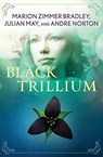 Black Trillium - Marion Zimmer Bradley ; Julian May ; Andre Norton - 9781497684904