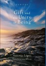 Gift and the Unity of Being - LOPEZ,  Antonio - 9781498216159