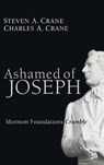 Ashamed of Joseph - Steven A Crane ; Charles A Crane - 9781498259644
