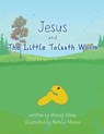 Jesus and The Little Tolaath Worm - Wendy Webb - 9781498476423