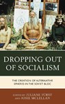 Dropping out of Socialism - Juliane Furst ; Josie McLellan - 9781498525169