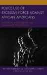 Police Use of Excessive Force against African Americans - Ray Von Robertson ; Cassandra D. Chaney - 9781498539203