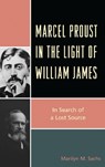 Marcel Proust in the Light of William James - Marilyn M. Sachs - 9781498556316