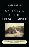 Narratives of the French Empire - Kate Marsh - 9781498556347