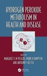 Hydrogen Peroxide Metabolism in Health and Disease - MARGREET C M (UNIVERSITY OF KANSAS MEDICAL CENTER,  USA|University of Otago, New Zealand|) Vissers ; Mark Hampton ; Anthony J. Kettle - 9781498776158
