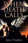 When Death Calls - VAUGHAN,  James, David - 9781499014556