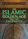 The Islamic Golden Age and the Caliphates - Jason Porterfield - 9781499463385