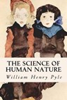 The Science of Human Nature - PYLE,  William Henry - 9781500733612