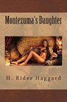 Montezuma's Daughter - HAGGARD,  H. Rider - 9781500734947