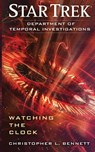 Department of Temporal Investigations: Watching the Clock - Christopher L. Bennett - 9781501107092