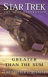 Star Trek: The Next Generation: Greater than the Sum - Christopher L. Bennett - 9781501107177