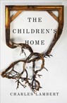 The Children's Home - LAMBERT,  Charles - 9781501117398