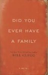 Did You Ever Have a Family - CLEGG,  Bill - 9781501120305