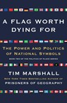 Flag Worth Dying For - Tim Marshall - 9781501168345