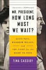 Mr. President, How Long Must We Wait? - Tina Cassidy - 9781501177774