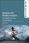 Spectacular Posthumanism - PROFESSOR DREW (EASTERN WASHINGTON UNIVERSITY,  USA) Ayers - 9781501340086