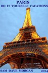Paris: Do It Yourself Vacations - Sam Dave Morgan - 9781501424007