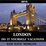 London: Do It Yourself Vacations - Sam Dave Morgan - 9781501497889