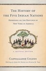 The History of the Five Indian Nations Depending on the Province of New-York in America - Cadwallader Colden - 9781501709265