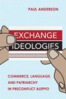 Exchange Ideologies - Paul Anderson - 9781501768309