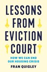 Lessons from Eviction Court: How We Can End Our Housing Crisis - Fran Quigley - 9781501782107